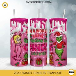 In A World Full Of Grinches Be A Cindy Lou Who 3D 20oz Tumbler Wrap PNG File