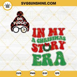 In My A Christmas Story Era SVG, Oh Fudge Christmas Movies SVG PNG DXF EPS Files