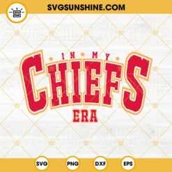 In My Chief Era SVG, KC Chiefs Taylor Swift SVG PNG DXF EPS Cut File