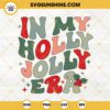 In My Christmas Holly Jolly Era SVG, Christmas The Eras Tour SVG PNG DXF EPS Cut File