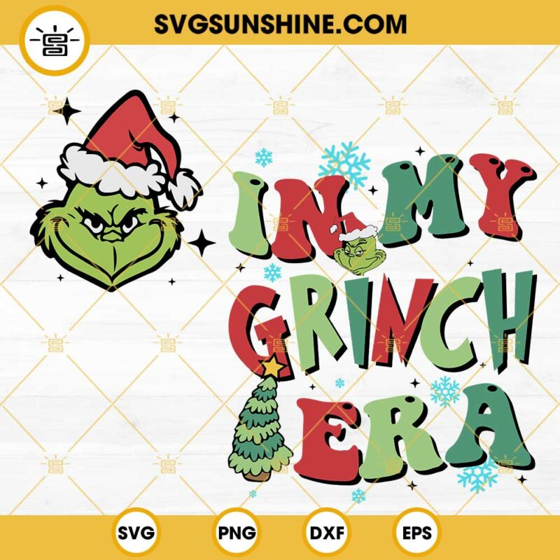 In My Grinch Era SVG, Grinch Christmas SVG PNG DXF EPS Files