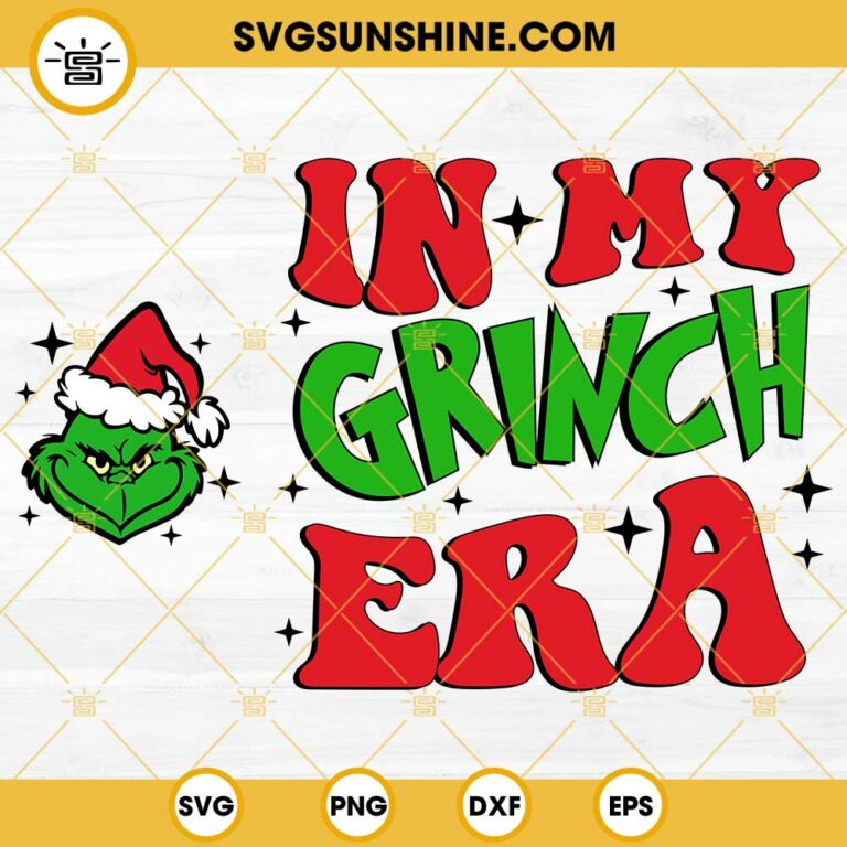 In My Grinch Era Svg Grinch Movies Christmas Svg Png Dxf Eps Files