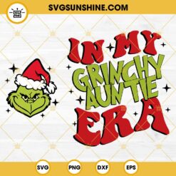 In My Grinchy Auntie Era SVG, Grinch Christmas SVG PNG DXF EPS Files