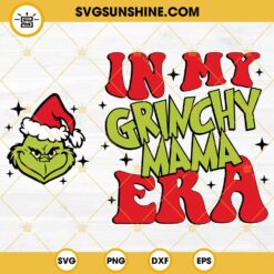 In My Grinchy Mama Era SVG, Grinch Christmas SVG PNG DXF EPS Files
