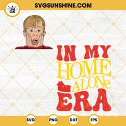 In My Home Alone Era SVG, Home Alone Movies Christmas SVG PNG DXF EPS Files