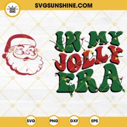 In My Jolly Era SVG, Santa Claus Era SVG PNG DXF EPS Files