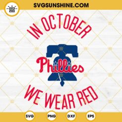 In October Phillies We Wear Red SVG, Philadelphia Phillies Red October SVG