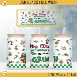 Mrs Claus But Married To The Grinch 16oz Libbey Can Glass Wrap PNG, Grinch Christmas Cup Wrap PNG Digital File Download