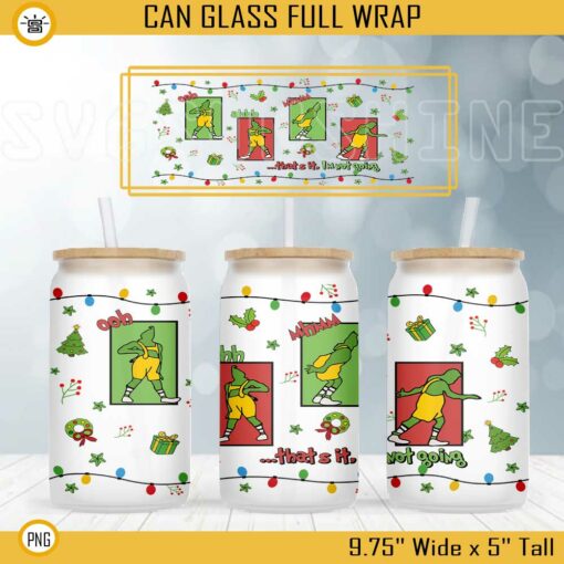 Grinch Oh Ah Mh That's It Im Not Going 16oz Libbey Can Glass Wrap PNG