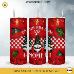 On The Nice List And I Gnome It Christmas 3D 20oz Tumbler Wrap PNG File