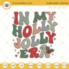 In My Holly Jolly Era Christmas Embroidery Design Files