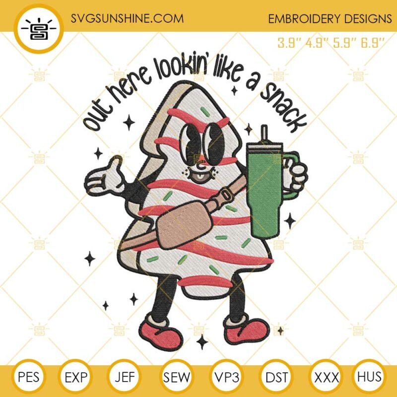 Out Here Lookin Like A Snack Christmas Tree Cakes Embroidery Design Files