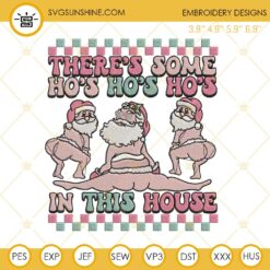 Pink Santa Claus There’s Some Ho Ho Ho In This House Embroidery Design Files