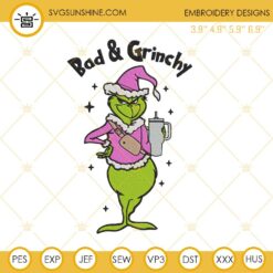 Bad And Grinchy Christmas Stanley Tumbler Embroidery Design Files