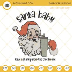 Santa Baby Leave A Stanley Under The Tree For Me Embroidery Design Files