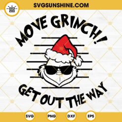 Move Grinch Get Out The Way SVG, Grinch Christmas SVG PNG DXF EPS Files