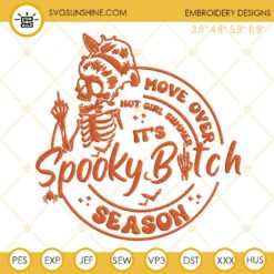 Move Over Hot Girl Summer It's Spooky Bitch Season Embroidery Designs