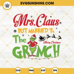 Mrs Claus But Married To The Grinch SVG, Grinch Christmas SVG PNG DXF EPS