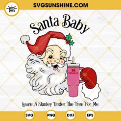 Santa Baby Leave A Stanley Under The Tree For Me SVG, Santa Claus Christmas Stanley Cup SVG File