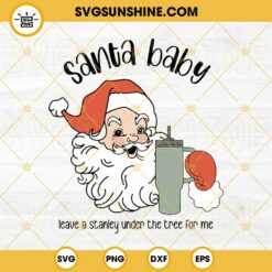 Santa Baby Leave A Stanley Under The Tree For Me SVG PNG DXF EPS Cut Files For Cricut Silhouette