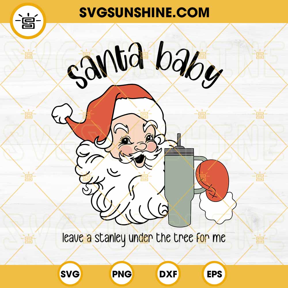 https://svgsunshine.com/wp-content/uploads/2023/10/Santa-Baby-Leave-A-Stanley-Under-The-Tree-For-Me-PNG-Stanley-Tumbler-1.jpg