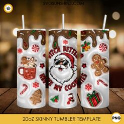 Santa Claus Bitch Better Have My Cookies Christmas 3D 20oz Tumbler Wrap PNG File