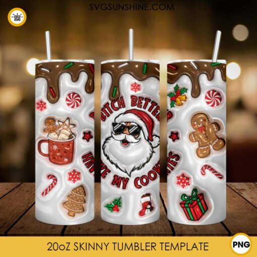 Santa Claus Bitch Better Have My Cookies Christmas 3D 20oz Tumbler Wrap PNG File