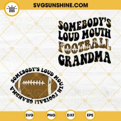 Somebody's Loud Mouth Football Grandma SVG, America Football SVG PNG DXF EPS Cut File