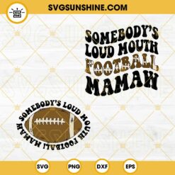 Somebody's Loud Mouth Football Mamaw SVG, America Football SVG PNG DXF EPS Cut File