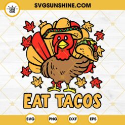 Thanksgiving Turkey Eat Tacos SVG, Mexican Thanksgiving SVG, Mexican Turkey SVG