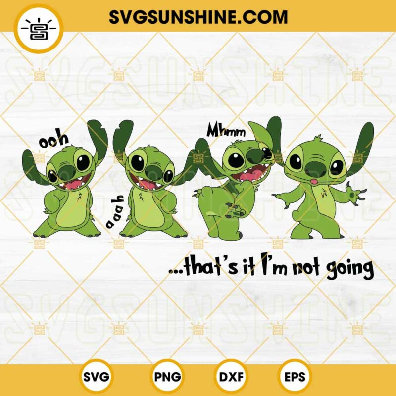 Grinch Stitch That S It I M Not Going Svg Funny Stitch Christmas Svg Png Files