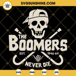 The Boomers Est 1964 Never Die SVG PNG DXF EPS