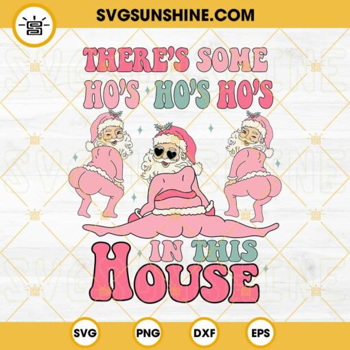 There's Some Ho's Ho's Ho's In This House SVG, Funny Pink Santa Claus SVG, Sexy Santa Claus SVG