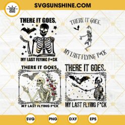 There It Goes My Last Flying F SVG Bundle, Skeleton Halloween Quotes SVG PNG DXF EPS Cut Files