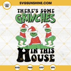 There's Some Grinches in this House Svg, Twerking Grinch Svg, Dancing Grinch Svg, Funny Grinch Christmas Svg