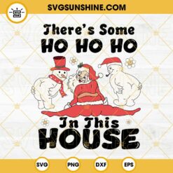 Funny Santa Claus There's Some Ho Ho Ho In This House SVG PNG DXF EPS Cricut Files