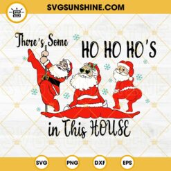 There's Some Ho Ho Ho's In This House Svg, Funny Sexy Santa Svg, Twerking Santa Claus Svg Png Dxf Eps Cricut