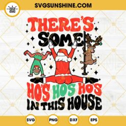 There's Some Ho's In This House Svg, Funny Christmas 2023 Svg, Twerking Santa Svg, Dancing Elf Svg