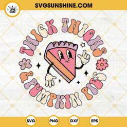 Thick Thighs And Pumpkin Pies SVG, Halloween Pies SVG PNG DXF EPS Cut Files