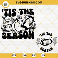 Tis The Season Football SVG, Thanksgiving Football SVG PNG DXF EPS Cut Files