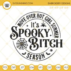 Move Over Hot Girl Summer Its Spooky Bitch Season Embroidery Designs