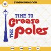 Time To Grease the Poles SVG, Philadelphia Phillies SVG, Philadelphia Baseball SVG