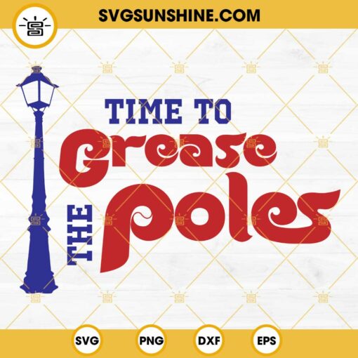 Time To Grease the Poles SVG, Philadelphia Phillies SVG, Philadelphia Baseball SVG