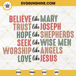 Believe Like Mary SVG, Trust Like Joseph SVG, Christian Christmas SVG, Jesus Christmas SVG