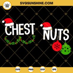 Chest Nuts SVG, Couple Funny Merry Christmas SVG PNG EPS DXF