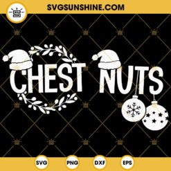 Chest Nuts SVG 2 Designs, Funny Merry Christmas SVG PNG EPS DXF