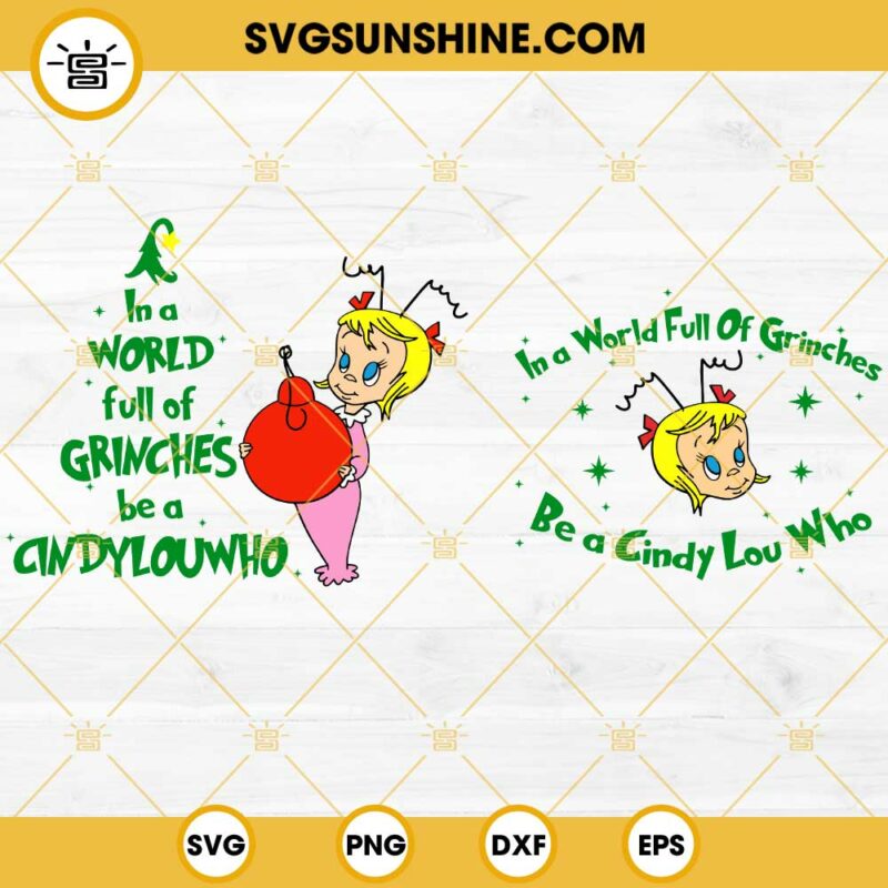 Cindy Lou Who SVG, In A World Full Of Grinches Be A Cindy Lou Who SVG ...