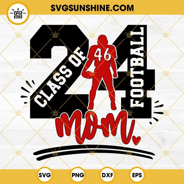 Class Of 2024 Football Mom SVG Football Player SVG PNG EPS DXF   Class Of 2024 Football Mom SVG Football Player SVG PNG EPS DXF 1 768x768 