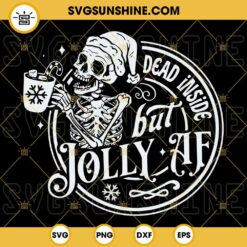 Dead Inside But Jolly Af SVG, Skeleton Christmas Coffee SVG PNG DXF EPS