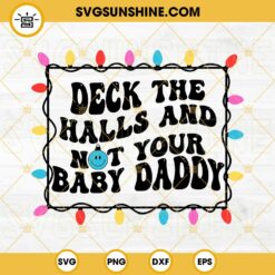 Deck The Halls Not Your Baby Daddy SVG, Christmas Lights SVG